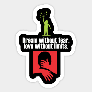 Dream without fear, love without limits Sticker